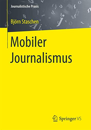 Mobiler Journalismus (Journalistische Praxis) von Springer VS